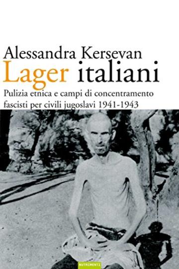 Lager italiani: Pulizia etnica e campi di concentramento fascisti per civili jugoslavi 1941-1943
